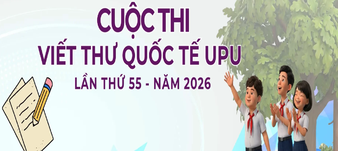 Cuộc thi Viết thư Quốc tế UPU lần thứ 55 (năm 2026) trên địa bàn tỉnh.